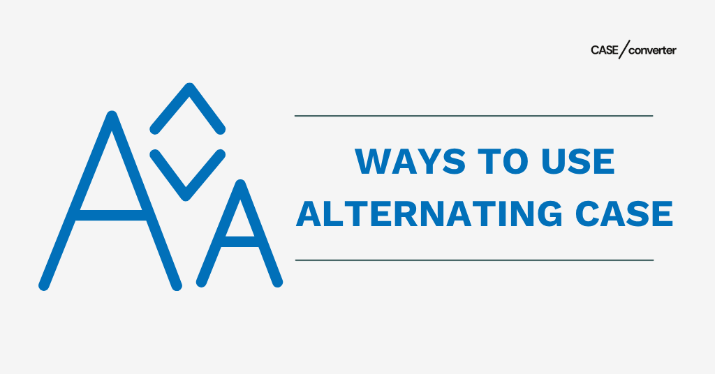 Ways to Use Alternating Case